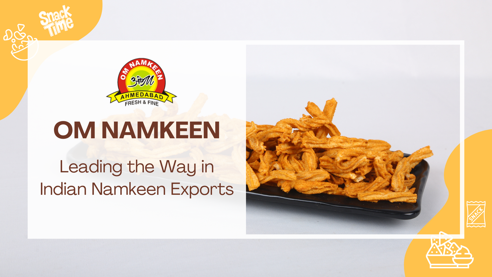 Om Namkeen: Leading the Way in Indian Namkeen Exports